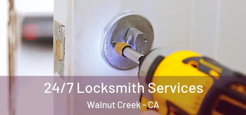 24/7 Locksmith Services Walnut Creek - CA