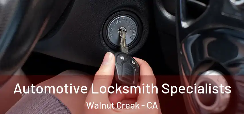 Automotive Locksmith Specialists Walnut Creek - CA