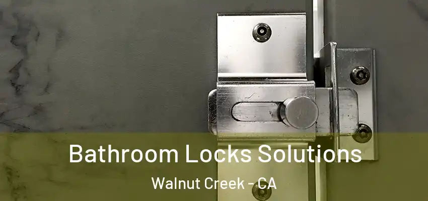  Bathroom Locks Solutions Walnut Creek - CA