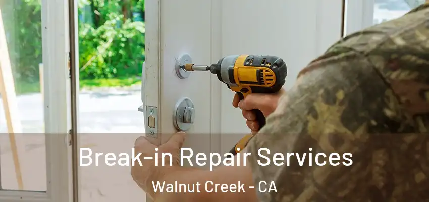  Break-in Repair Services Walnut Creek - CA