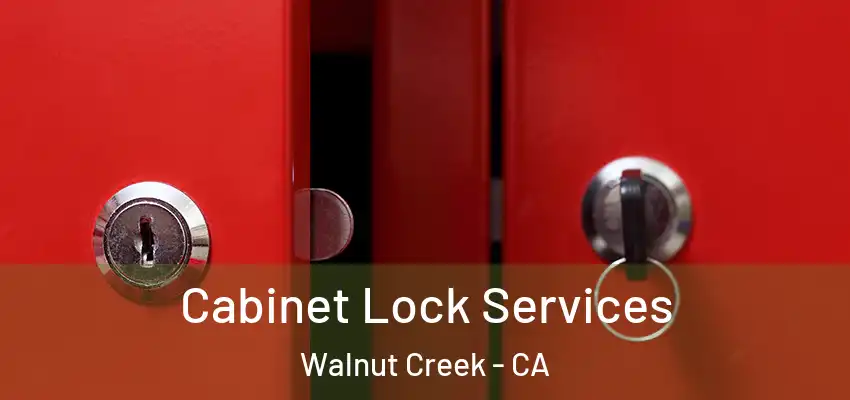 Cabinet Lock Services Walnut Creek - CA