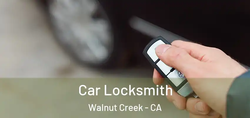 Car Locksmith Walnut Creek - CA