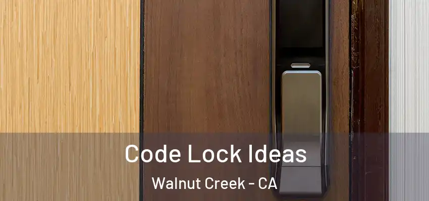  Code Lock Ideas Walnut Creek - CA