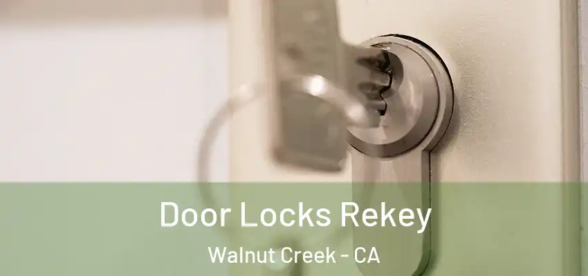  Door Locks Rekey Walnut Creek - CA