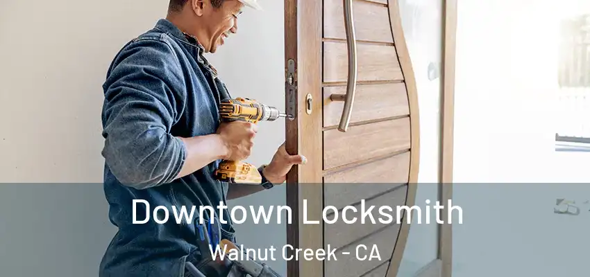  Downtown Locksmith Walnut Creek - CA
