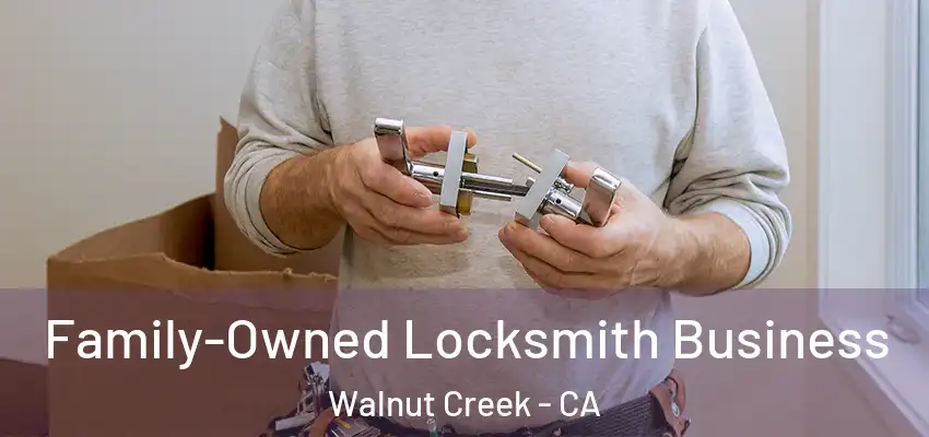 Family-Owned Locksmith Business Walnut Creek - CA