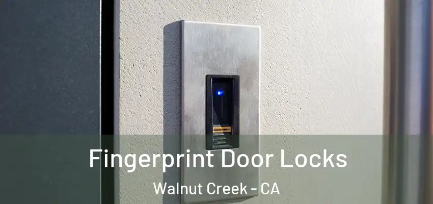  Fingerprint Door Locks Walnut Creek - CA
