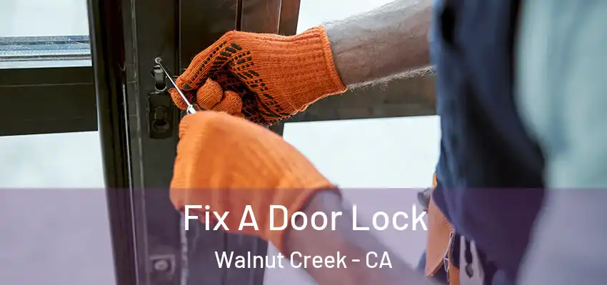  Fix A Door Lock Walnut Creek - CA