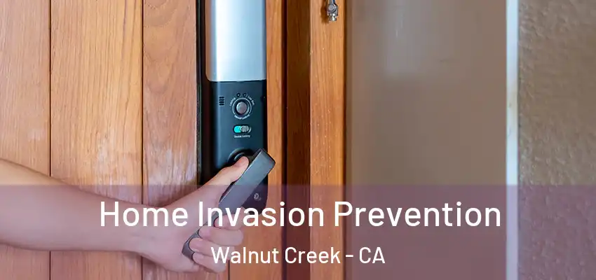  Home Invasion Prevention Walnut Creek - CA