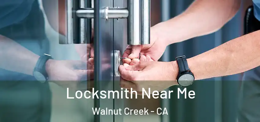 Locksmith Near Me Walnut Creek - CA