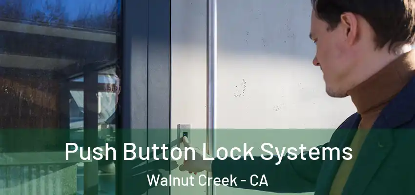 Push Button Lock Systems Walnut Creek - CA