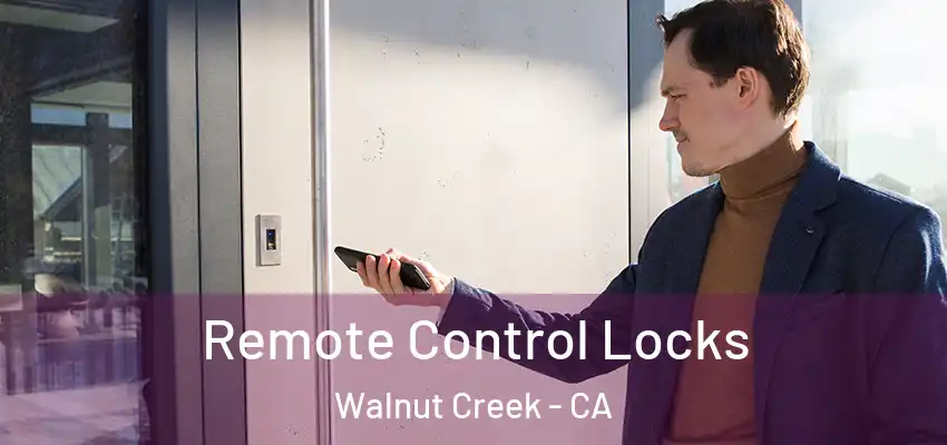 Remote Control Locks Walnut Creek - CA