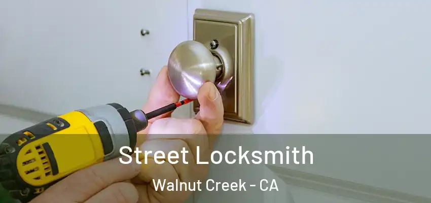  Street Locksmith Walnut Creek - CA